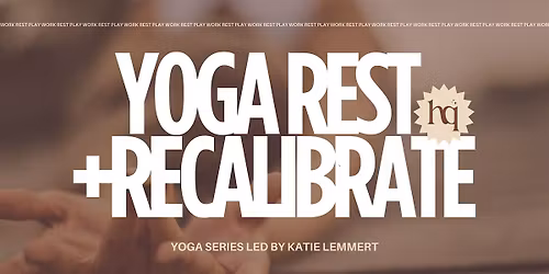 HQ Yoga Rest + Recalibrate with Katie