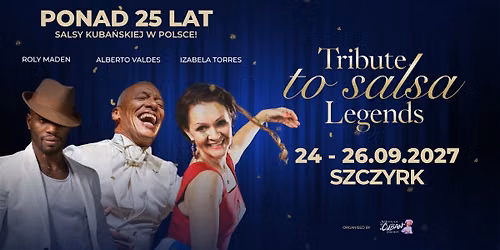 Tribute to Salsa Legends - ponad 25 LAT salsy kubańskiej w Polsce  24-26.09.2027 Szczyrk