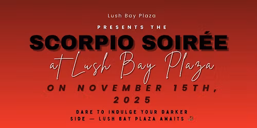 Scorpio Soir\u00e9e At Lush Bay Plaza