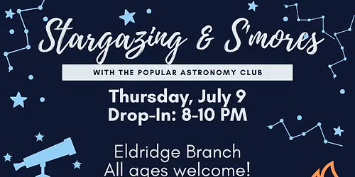 Stargazing & S'mores w Popular Astronomy Club (Eldridge) ~ NEW DATE!