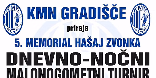 5. MEMORIAL HA\u0160AJ ZVONKA, dnevno-no\u010dni malonogometni turnir, Gradi\u0161\u010de 2026