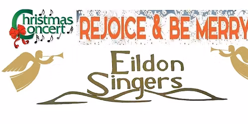 Rejoice and be Merry! - Eildon Singers Christmas Concert