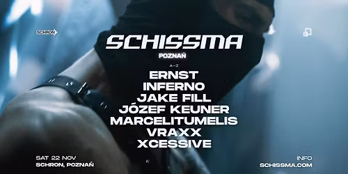 SCHISSMA: POZNA\u0143 (SCHRON) \u2013 22.11.2025 | JAKE FILL, INFERNO & MORE
