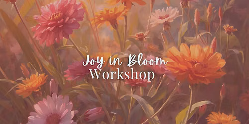 Joy in Bloom Workshop 