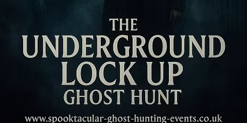 The Underground Lock Up Xmas Ghost Hunt - \u00a330 P\/P