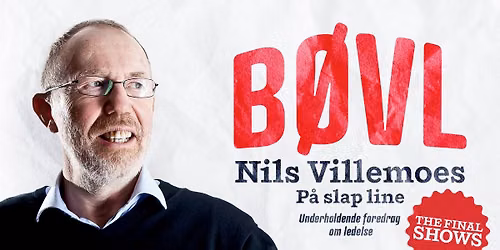 B\u00f8vl - Nils Villemoes THE FINAL SHOWS | K\u00f8benhavn