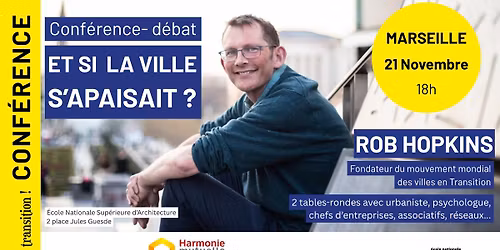 MARSEILLE : Conf\u00e9rence - d\u00e9bat : et si la ville s'apaisait ? avec Rob Hopkins