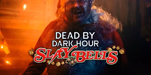 Dead by Dark Hour- Slay Bells