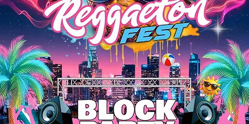 REGGAETON FEST LOS ANGELES BLOCK PARTY