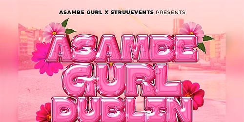 Asambe Gurl Dublin