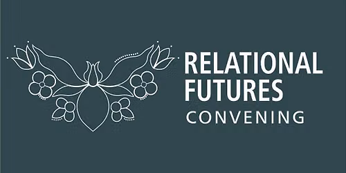 Convening: Relational Futures
