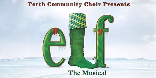 Perth Community Choir presents "Elf The Musical"