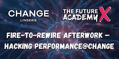 Hacking Performance@Change (Fire-to-Rewire Afterwork-Session)