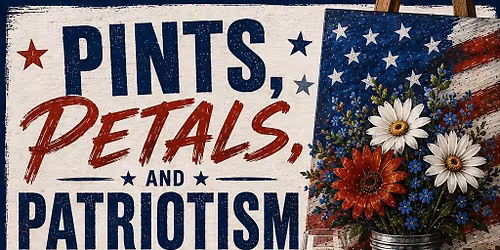 Pints, Petals, & Patriotism Sip n' Paint