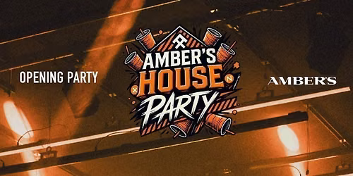 Ambers House The Opening Party \ud83c\udfe0 \ud83d\udd25
