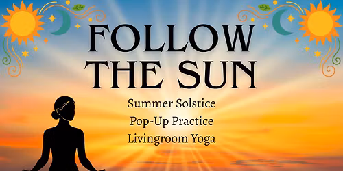 Follow the Sun: Summer Solstice Pop-Up Class at Livingroom Yoga