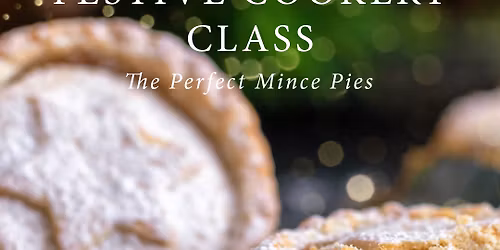 Festive Cookery Class: The Perfect Mince Pies