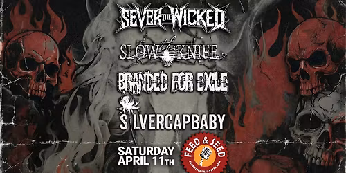Sever the Wicked, Slow the Knife, Branded for Exile, & Sivercapbaby
