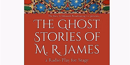 The Ghost Stories of M. R. James - A Radio Play for Stage