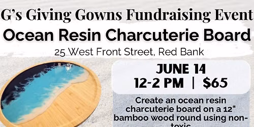 G\u2019s Giving Gowns Ocean Resin Charcuterie Board Fundraiser