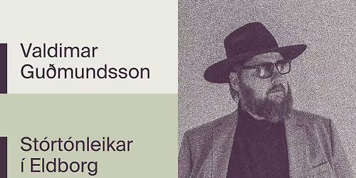 Valdimar Gu\u00f0mundsson - St\u00f3rt\u00f3nleikar \u00ed Eldborg