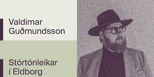 Valdimar Gu\u00f0mundsson - St\u00f3rt\u00f3nleikar \u00ed Eldborg