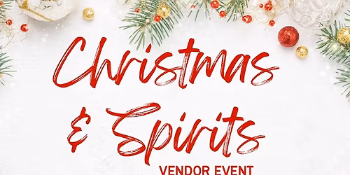 Christmas & Spirits Vendor Event