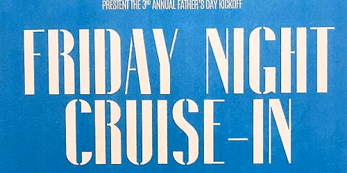 Father's Day Kick-off -- Friday Night Cruise-In