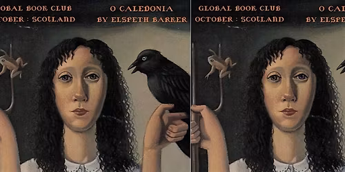 Global Book Club Ft. Elspeth Barker's O Caledonia