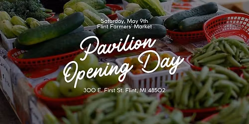 Pavilion Opening Day: Flint Farmers' Market