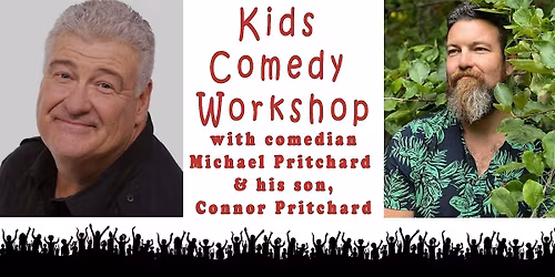 KIDS COMEDY WORKSHOP WITH MICHAEL & CONNOR  PRITCHARD!