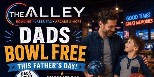 Dads Bowl Free At The Alley on Father's Day!