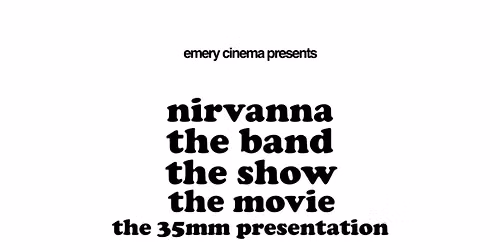 NIRVANNA THE BAND THE SHOW THE MOVIE THE 35MM PRESENTATION