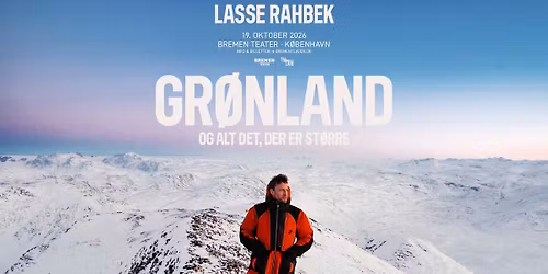 Lasse Rahbek \u2013 Gr\u00f8nland og alt det, der er st\u00f8rre | Bremen Teater, K\u00f8benhavn