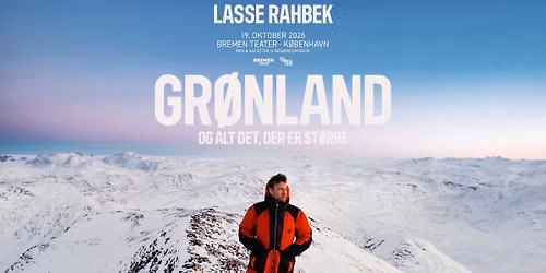 Lasse Rahbek \u2013 Gr\u00f8nland og alt det, der er st\u00f8rre | Bremen Teater, K\u00f8benhavn