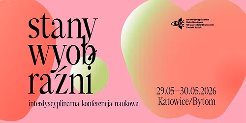 Stany wyobra\u017ani. IV Konferencja Naukowa Obywatelki\/Obywatele \u015awiata Sztuki