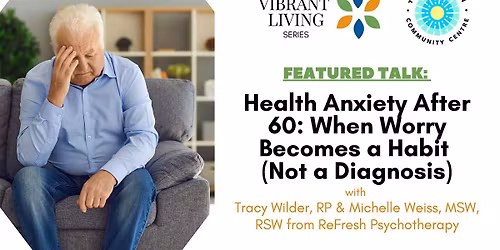 Health Anxiety After 60: When Worry Becomes a Habit (Not a Diagnosis)