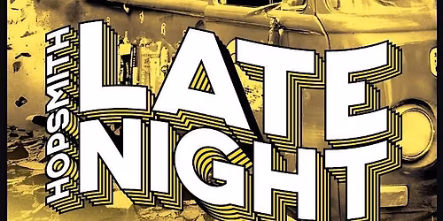 HOPSMITH LATE NIGHT TIL 5AM WITH LORD ROCKWELL + DJ MIKEY JUKES