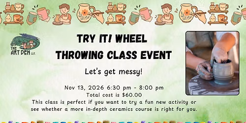 Try it! Wheel Throwing Class Event @ The Art Den LLC