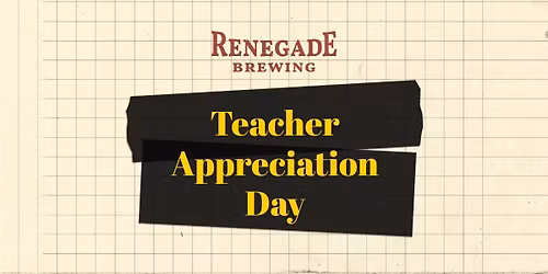 Teacher Appreciation Day - 20% off @ Renegade Brewing