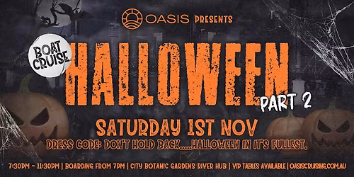 OASIS HALLOWEEN BOAT PARTY PART 2 - SATURDAY, 1st of NOVEMBER