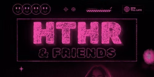 HTHR & FRIENDS
