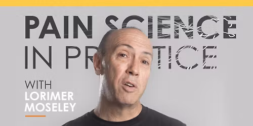 \u00abPain science in practice\u00bb with Lorimer Moseley