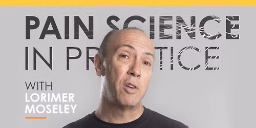 \u00abPain science in practice\u00bb with Lorimer Moseley