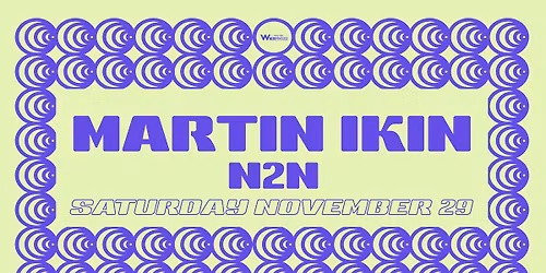 Martin Ikin & N2N at Walter Wherehouse