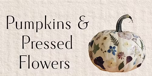 Pumpkins & Pressed Flowers