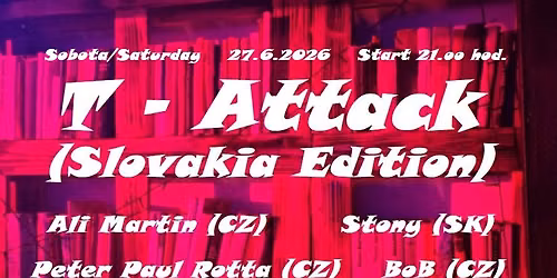 T - Attack (Slovakia Edition) \/ Peter Paul Rotta & friend DJs \/ \u017dilina - KC Hoffmann \/