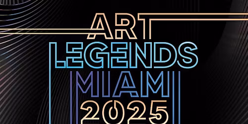 ART LEGENDS 2025 @ NATIONAL MIAMI BEACH - ART BASEL MIAMI