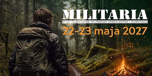 MILITARIA - IX Zlot Mi\u0142o\u015bnik\u00f3w Militari\u00f3w, Strzelectwa i Survivalu