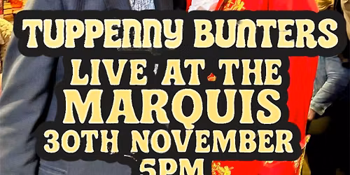 Tuppenny Bunters at The Marquis, London